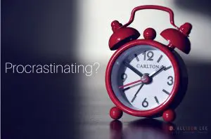 Stop Procrastinating: 5 Strategies to Get You Started | DAllisonLee.com