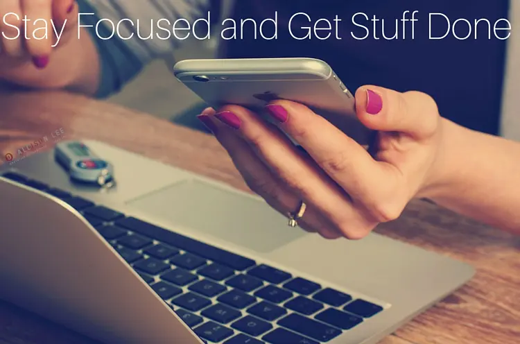 Stay focused and be productive