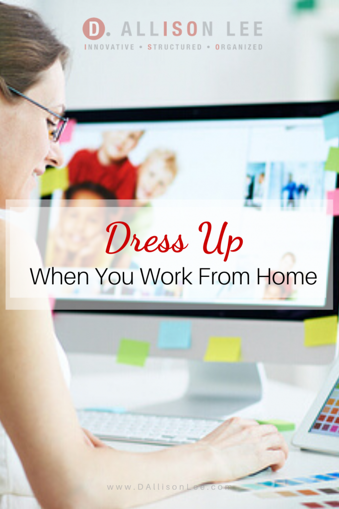 Dress Up Work From Home Remote Work DAllisonLee.com