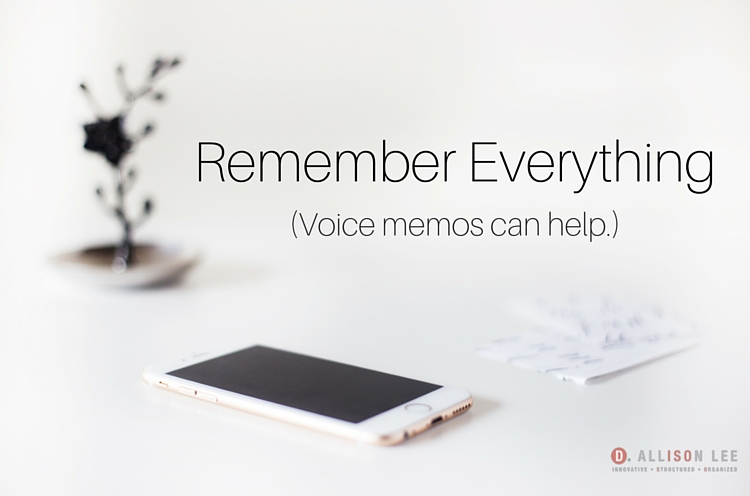 Voice Memos Help You Remember Everything | DAllisonLee.com