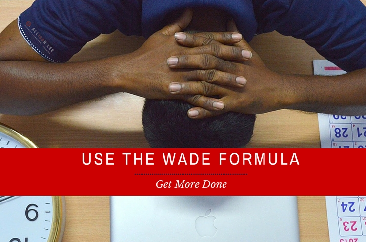 Use the WADE Formula by Julie Morgenstern to get more done.