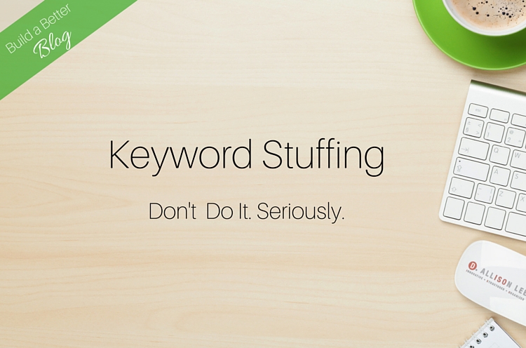 Keyword Stuffing: Avoid it Like the Plague