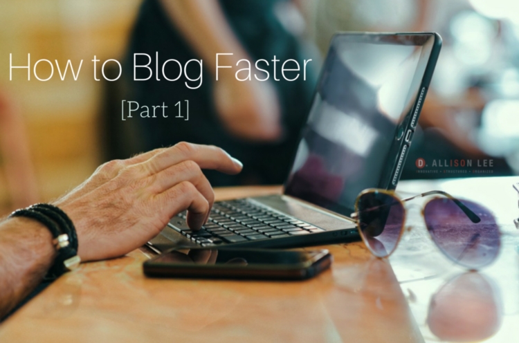 blog faster: what to do first
