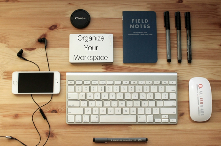 Boost Your Productivity By Organizing Your Workspace